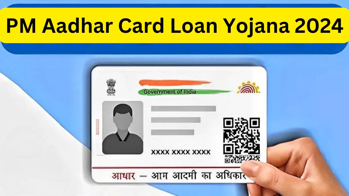 PM Aadhar Card Loan Yojana 2024