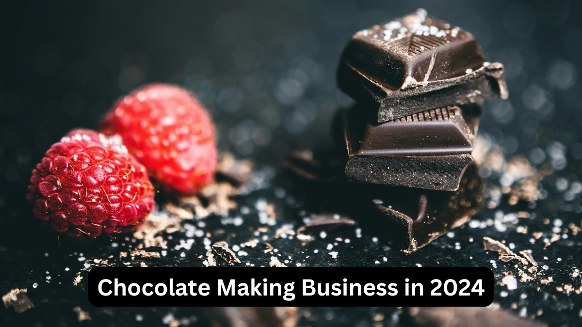 Chocolate Making Business in 2024