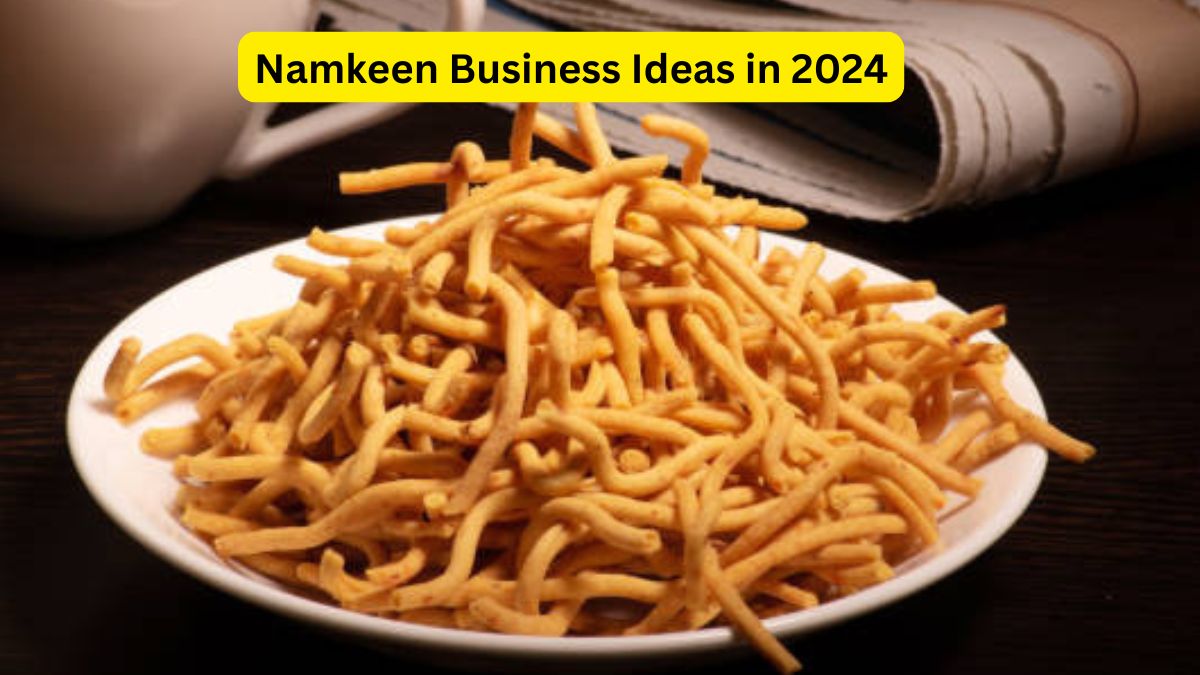 Namkeen Business Ideas in 2024