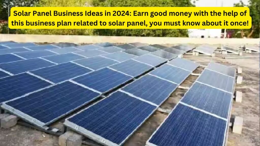 Solar Panel Business Ideas in 2024